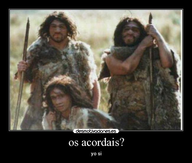 os acordais? - yo si