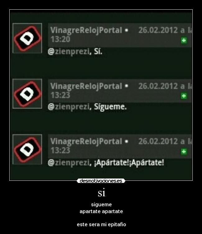 si - sigueme
apartate apartate

este sera mi epitafio