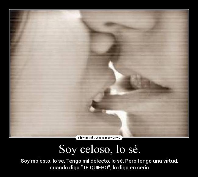 Soy celoso, lo sé. - 