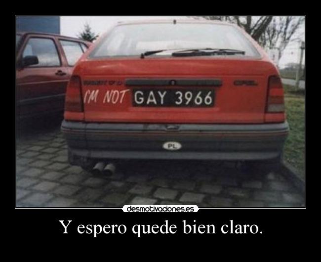 Y espero quede bien claro. -