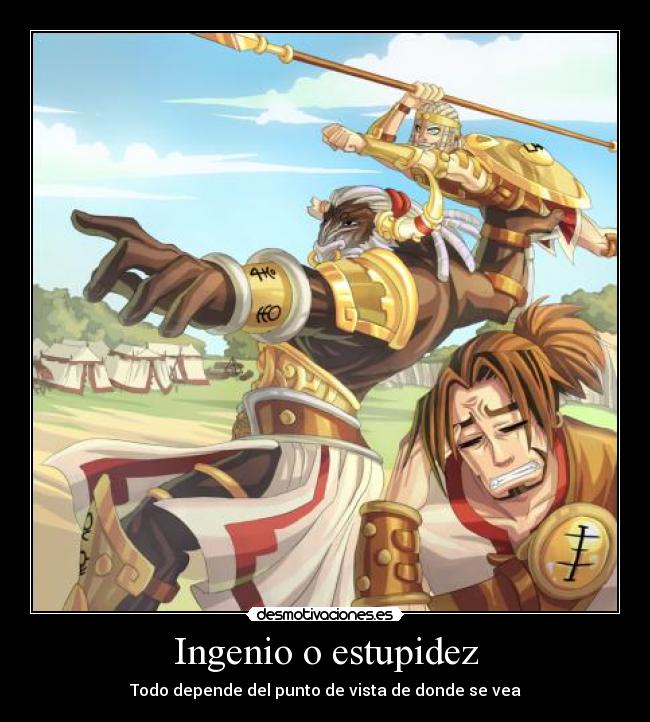 Ingenio o estupidez -