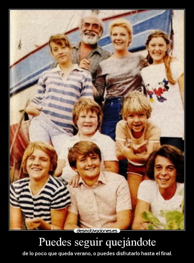 Puedes seguir quejándote - de lo poco que queda verano, o puedes disfrutarlo hasta el final.