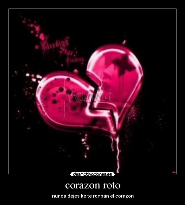 corazon roto - nunca dejes ke te ronpan el corazon