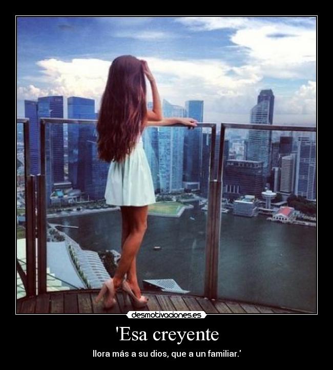 Esa creyente - llora más a su dios, que a un familiar.