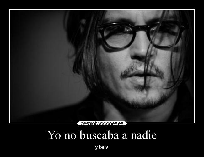 Yo no buscaba a nadie - y te vi