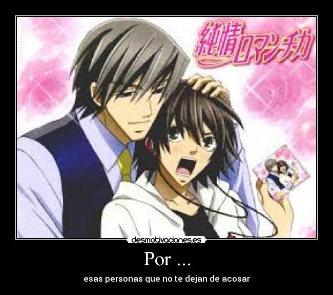 Por ... - esas personas que no te dejan de acosar