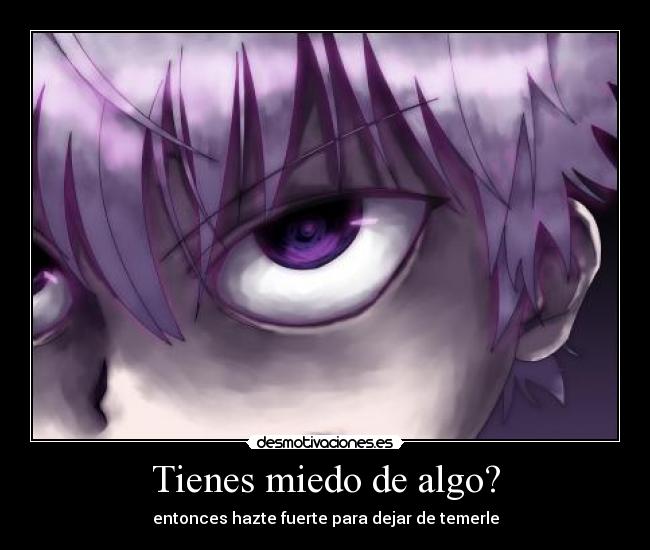 carteles miedo killu hunter miedo fuerte anime lucha animo desmotivaciones