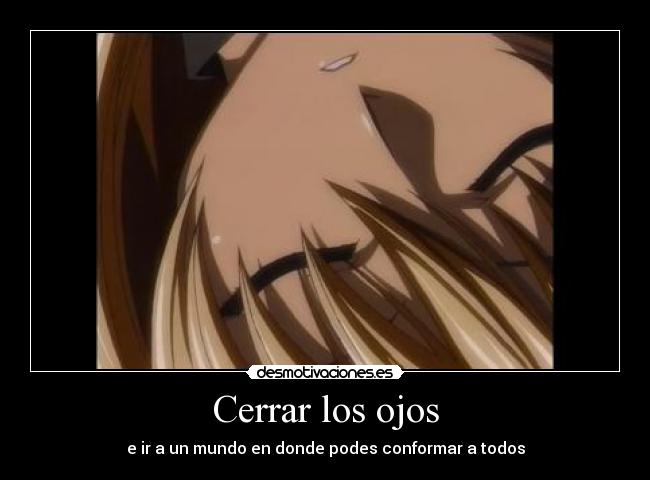 Cerrar los ojos - e ir a un mundo en donde podes conformar a todos