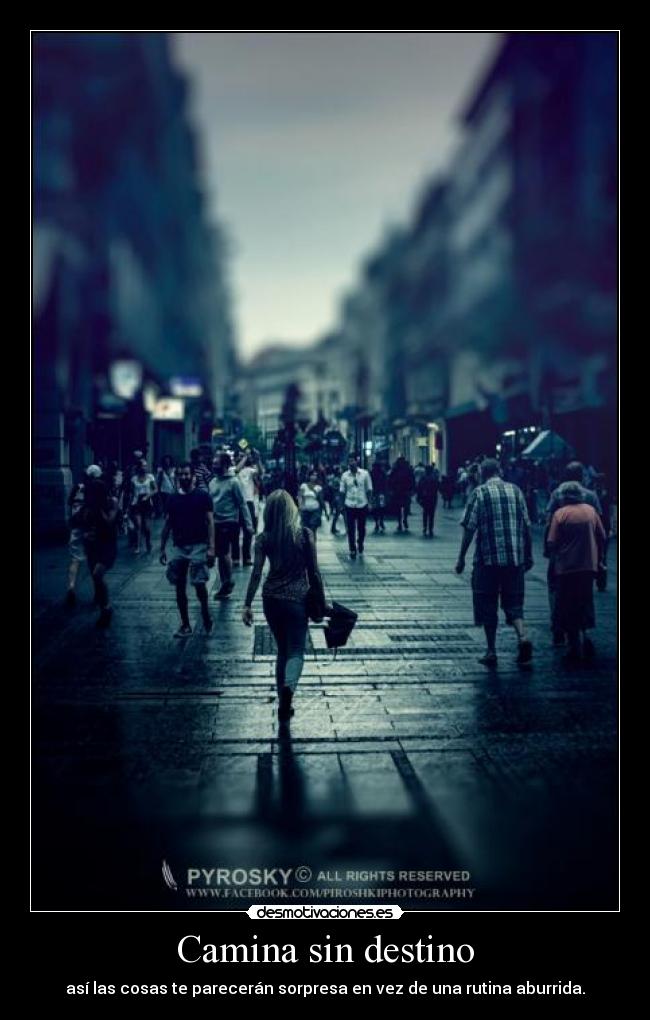 Camina sin destino -