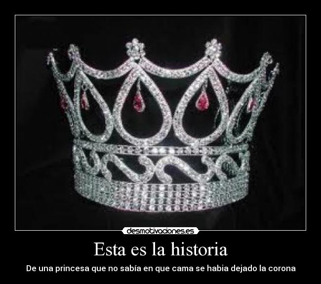 Esta es la historia - De una princesa que no sabía en que cama se habia dejado la corona