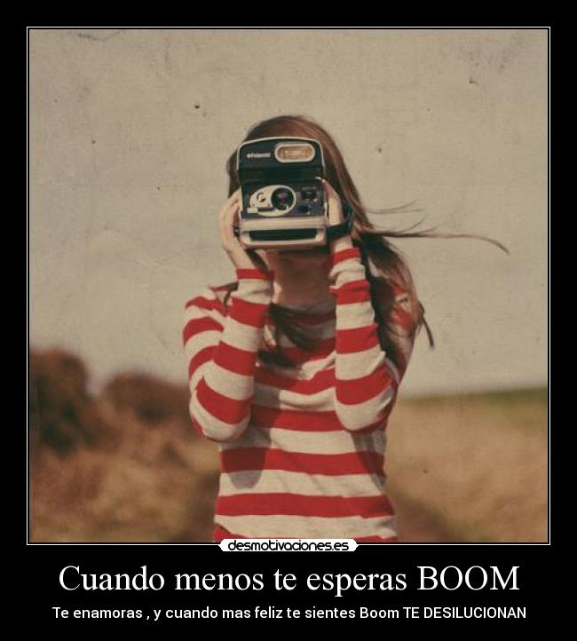 Cuando menos te esperas BOOM -