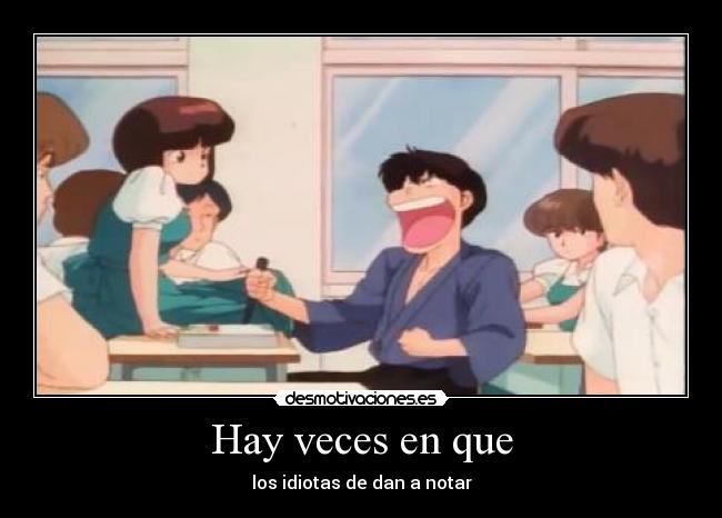 Hay veces en que - los idiotas de dan a notar