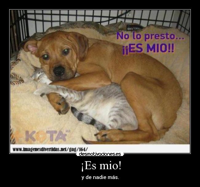 ¡Es mio! - y de nadie más.