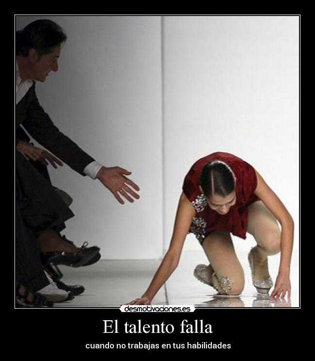 El talento falla - cuando no trabajas en tus habilidades