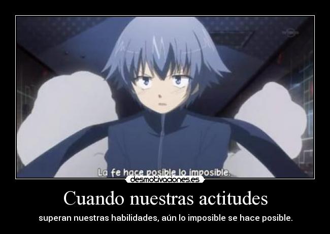 Cuando nuestras actitudes - superan nuestras habilidades, aún lo imposible se hace posible.