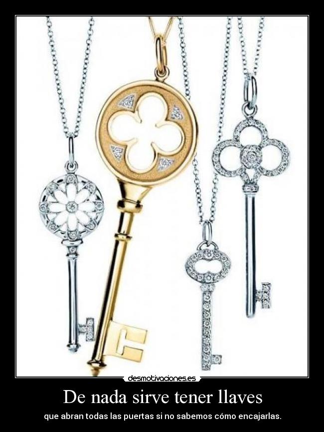 De nada sirve tener llaves -