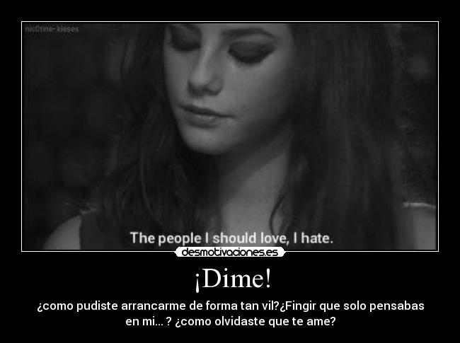 carteles dime como pudiste arrancarme forma fingir solo pensabas olvidaste teame desmotivaciones