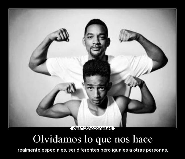 Olvidamos lo que nos hace - realmente especiales, ser diferentes pero iguales a otras personas.