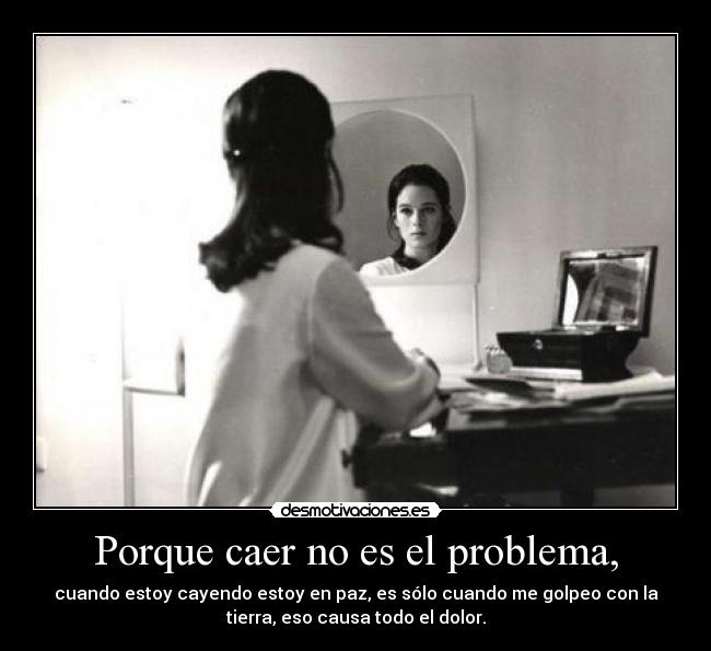 Porque caer no es el problema, - 
