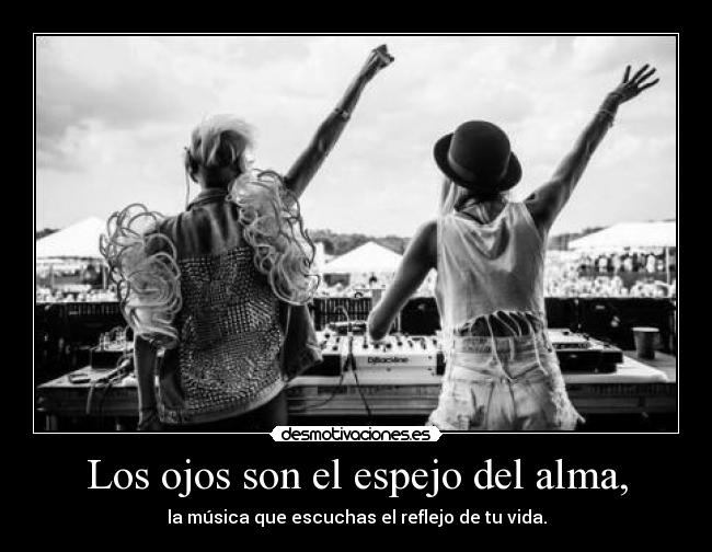 Los ojos son el espejo del alma, -