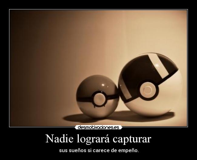 Nadie logrará capturar -