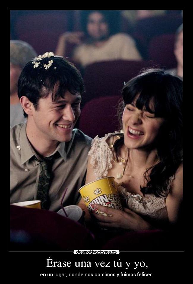 Érase una vez tú y yo, - en un lugar, donde nos comimos y fuimos felices.