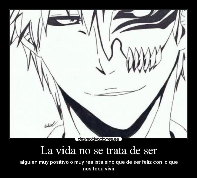 carteles vida albano98 devilbrigade vida trata ser anime bleach hollow ichigo kurosak shinigami vizard desmotivaciones