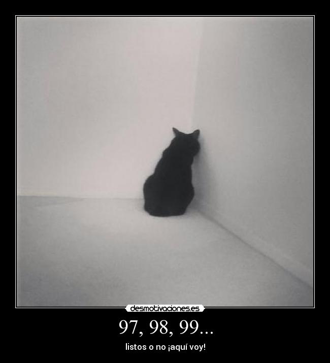 97, 98, 99... - listos o no ¡aquí voy!