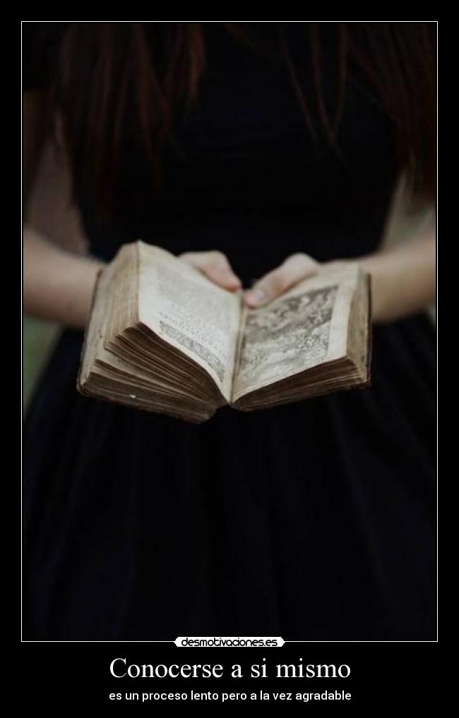 Conocerse a si mismo - es un proceso lento pero a la vez agradable