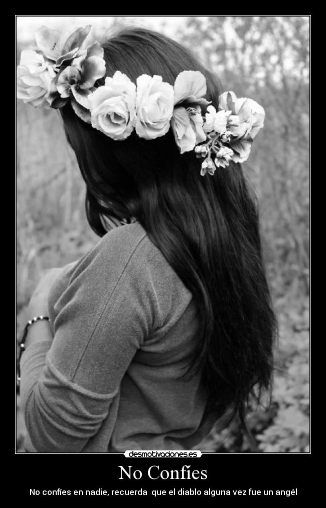 No Confíes - No confíes en nadie, recuerda que el diablo alguna vez fue un angél