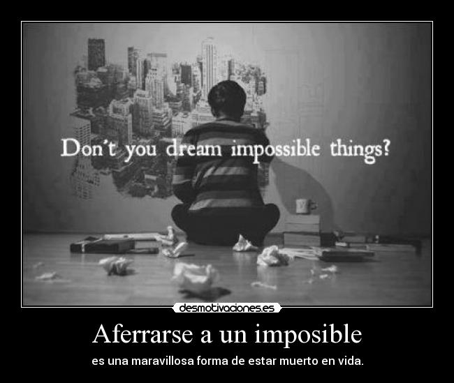 Aferrarse a un imposible -