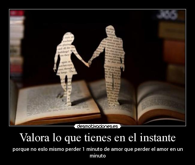 carteles valora tienes instante porque mismo perder un0s amor perder desmotivaciones
