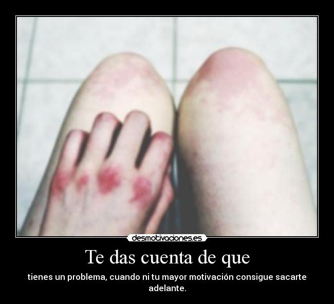 Te das cuenta de que -