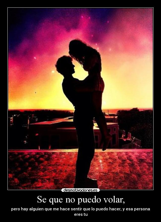 Se que no puedo volar, -