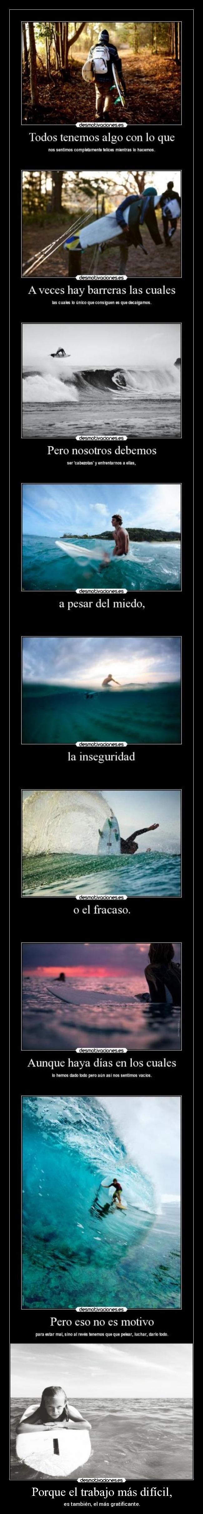 Porque el trabajo más difícil, - es también, el más gratificante.