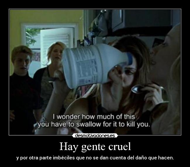 Hay gente cruel -