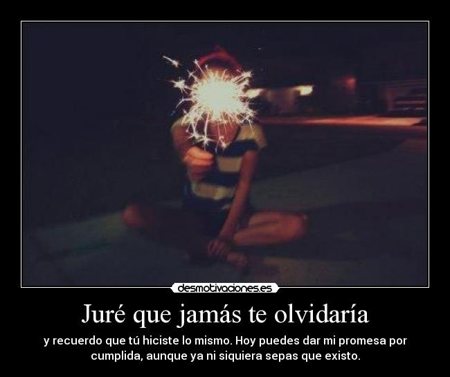 Juré que jamás te olvidaría - 