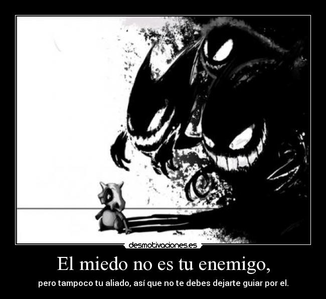 El miedo no es tu enemigo, - 