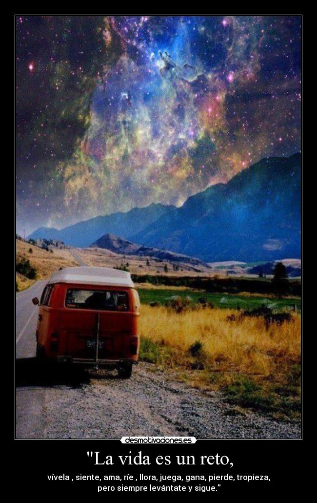 La vida es un reto, -