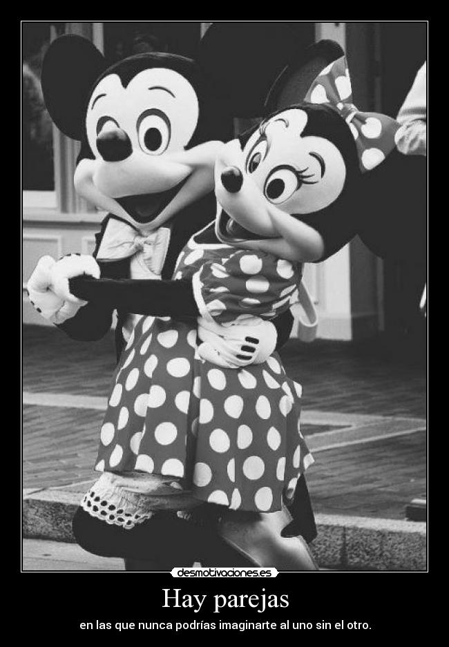 Hay parejas - en las que nunca podrías imaginarte al uno sin el otro.