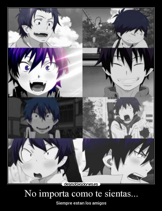 No importa como te sientas... - Siempre estan los amigos