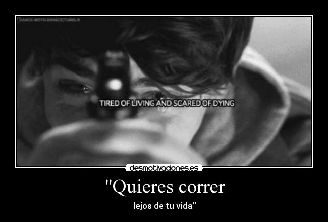 Quieres correr - lejos de tu vida