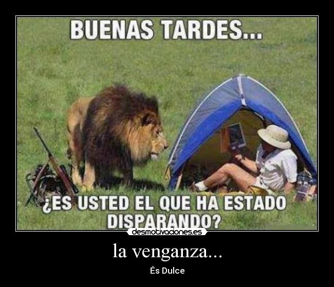 la venganza... - 