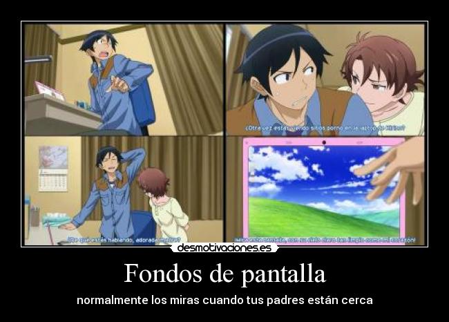 Fondos de pantalla - normalmente los miras cuando tus padres están cerca