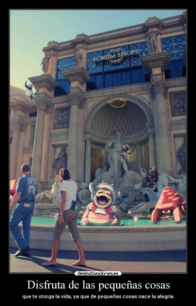 Disfruta de las pequeñas cosas -