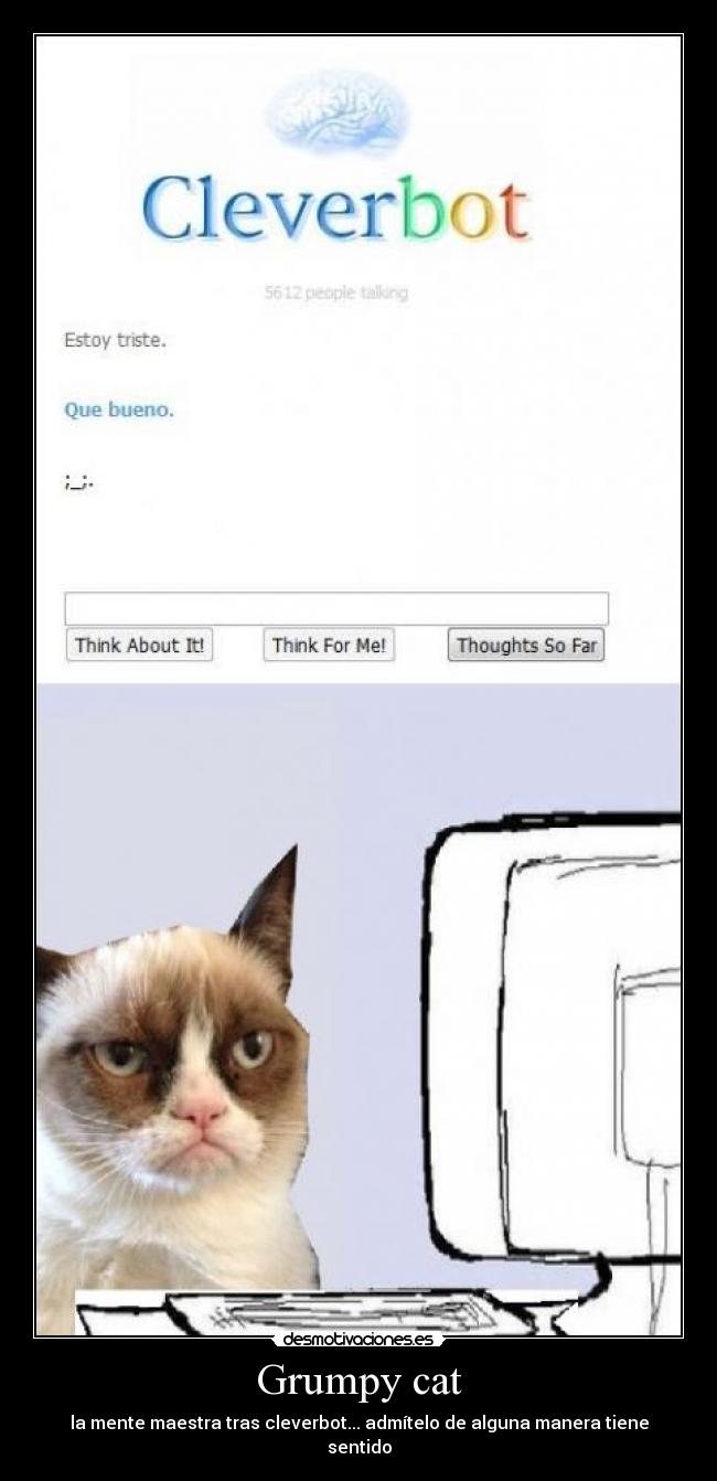 Grumpy cat - la mente maestra tras cleverbot... admítelo de alguna manera tiene sentido