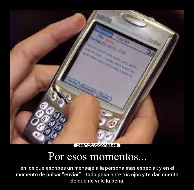 Por esos momentos... -