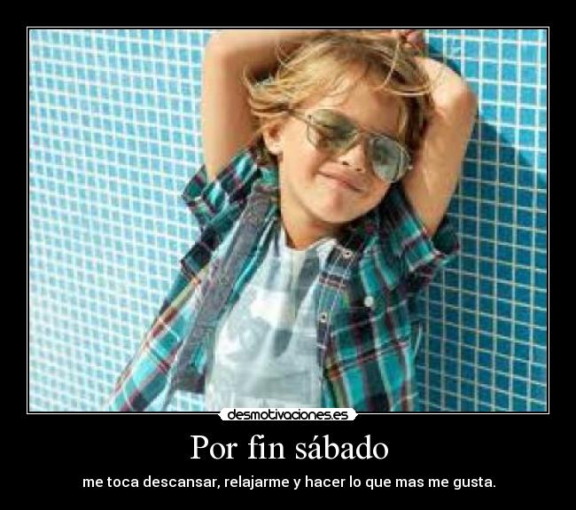 Por fin sábado -