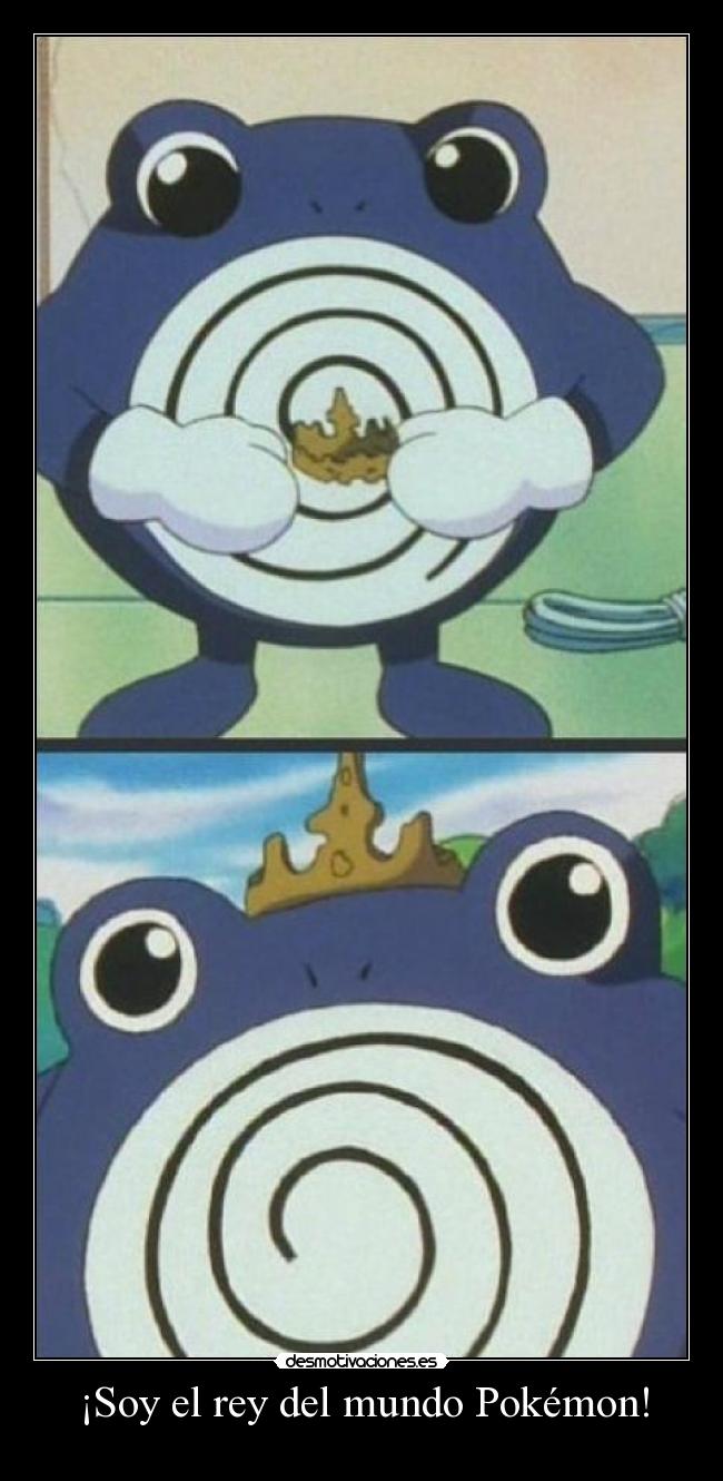 ¡Soy el rey del mundo Pokémon! - 