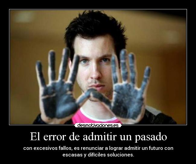 El error de admitir un pasado - 